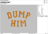 Dump Him Embroidery File 6 sizes