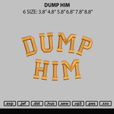 Dump Him Embroidery File 6 sizes