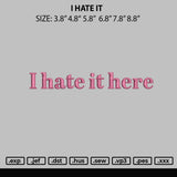 I Hate It Embroidery File 6 sizes