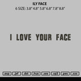I love your Face  Embroidery File 6 sizes