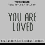You Are Loved Embroidery File 6 sizes
