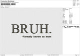 Bruh v2  Embroidery File 6 size